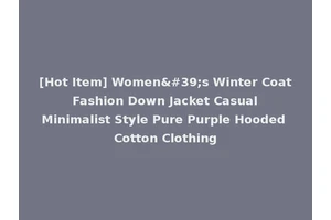 [Hot Item] Women's Winter Coat Fashion Down Jacket Casual Minimalist Style Pure Purple Hooded Cotton Clothing