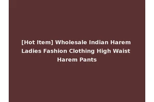 [Hot Item] Wholesale Indian Harem Ladies Fashion Clothing High Waist Harem Pants