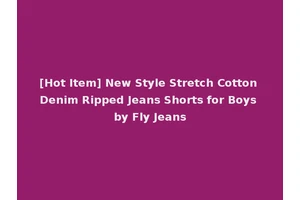 [Hot Item] New Style Stretch Cotton Denim Ripped Jeans Shorts for Boys by Fly Jeans