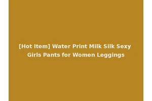 [Hot Item] Water Print Milk Silk Sexy Girls Pants for Women Leggings