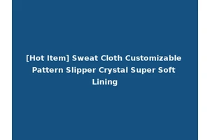 [Hot Item] Sweat Cloth Customizable Pattern Slipper Crystal Super Soft Lining