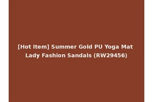 [Hot Item] Summer Gold PU Yoga Mat Lady Fashion Sandals (RW29456)