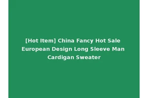 [Hot Item] China Fancy Hot Sale European Design Long Sleeve Man Cardigan Sweater