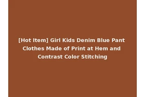 [Hot Item] Girl Kids Denim Blue Pant Clothes Made of Print at Hem and Contrast Color Stitching