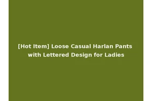 [Hot Item] Loose Casual Harlan Pants with Lettered Design for Ladies