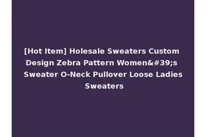 [Hot Item] Holesale Sweaters Custom Design Zebra Pattern Women's Sweater O-Neck Pullover Loose Ladies Sweaters