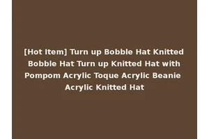 [Hot Item] Turn up Bobble Hat Knitted Bobble Hat Turn up Knitted Hat with Pompom Acrylic Toque Acrylic Beanie Acrylic Knitted Hat