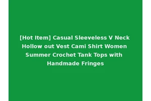 [Hot Item] Casual Sleeveless V Neck Hollow out Vest Cami Shirt Women Summer Crochet Tank Tops with Handmade Fringes
