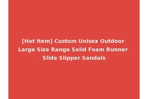 [Hot Item] Custom Unisex Outdoor Large Size Range Solid Foam Runner Slide Slipper Sandals