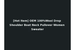 [Hot Item] OEM 100%Wool Drop Shoulder Boat Neck Pullover Women Sweater
