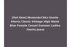 [Hot Item] Women's Denim Shorts Classic Vintage High Waist Blue Female Casual Summer Ladies Shorts Jeans