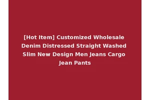 [Hot Item] Customized Wholesale Denim Distressed Straight Washed Slim New Design Men Jeans Cargo Jean Pants