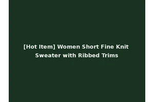 [Hot Item] Women Short Fine Knit Sweater with Ribbed Trims