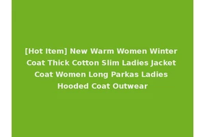 [Hot Item] New Warm Women Winter Coat Thick Cotton Slim Ladies Jacket Coat Women Long Parkas Ladies Hooded Coat Outwear