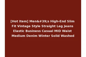 [Hot Item] Men's High-End Slim Fit Vintage Style Straight Leg Jeans Elastic Business Casual MID Waist Medium Denim Winter Solid Washed