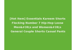 [Hot Item] Essentials Kareem Shorts Flocking Number 7 Hip-Hop Loose Men's and Women's General Couple Shorts Casual Pants
