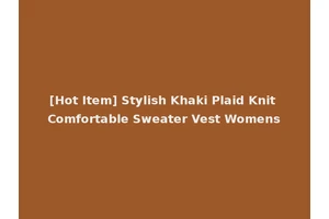 [Hot Item] Stylish Khaki Plaid Knit Comfortable Sweater Vest Womens