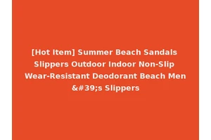 [Hot Item] Summer Beach Sandals Slippers Outdoor Indoor Non-Slip Wear-Resistant Deodorant Beach Men's Slippers