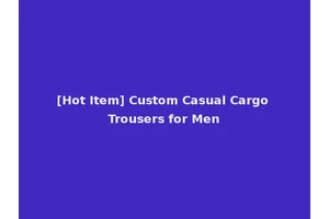 [Hot Item] Custom Casual Cargo Trousers for Men