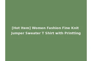 [Hot Item] Women Fashion Fine Knit Jumper Sweater T Shirt with Printting