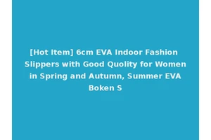 [Hot Item] 6cm EVA Indoor Fashion Slippers with Good Quolity for Women in Spring and Autumn, Summer EVA Boken S