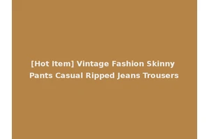 [Hot Item] Vintage Fashion Skinny Pants Casual Ripped Jeans Trousers
