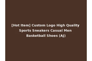 [Hot Item] Custom Logo High Quality Sports Sneakers Casual Men Basketball Shoes (AJ)