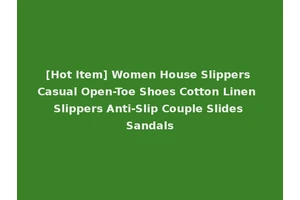 [Hot Item] Women House Slippers Casual Open-Toe Shoes Cotton Linen Slippers Anti-Slip Couple Slides Sandals