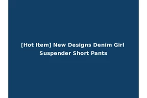 [Hot Item] New Designs Denim Girl Suspender Short Pants