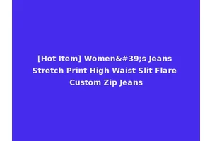 [Hot Item] Women's Jeans Stretch Print High Waist Slit Flare Custom Zip Jeans