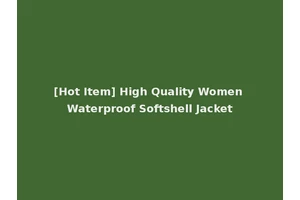[Hot Item] High Quality Women Waterproof Softshell Jacket