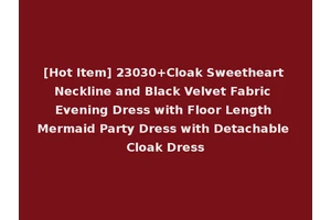 [Hot Item] 23030+Cloak Sweetheart Neckline and Black Velvet Fabric Evening Dress with Floor Length Mermaid Party Dress with Detachable Cloak Dress