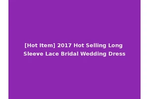 [Hot Item] 2017 Hot Selling Long Sleeve Lace Bridal Wedding Dress