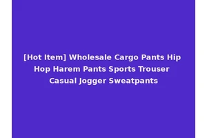 [Hot Item] Wholesale Cargo Pants Hip Hop Harem Pants Sports Trouser Casual Jogger Sweatpants