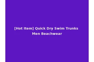 [Hot Item] Quick Dry Swim Trunks Men Beachwear