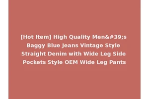 [Hot Item] High Quality Men's Baggy Blue Jeans Vintage Style Straight Denim with Wide Leg Side Pockets Style OEM Wide Leg Pants