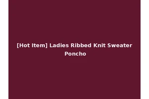 [Hot Item] Ladies Ribbed Knit Sweater Poncho
