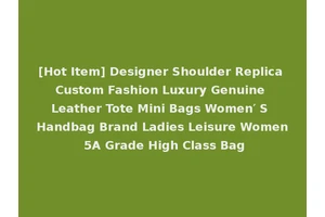 [Hot Item] Designer Shoulder Replica Custom Fashion Luxury Genuine Leather Tote Mini Bags Women′ S Handbag Brand Ladies Leisure Women 5A Grade High Class Bag