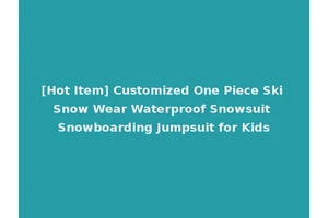 [Hot Item] Customized One Piece Ski Snow Wear Waterproof Snowsuit Snowboarding Jumpsuit for Kids