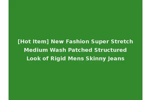 [Hot Item] New Fashion Super Stretch Medium Wash Patched Structured Look of Rigid Mens Skinny Jeans