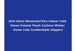 [Hot Item] Women's Indoor Cute Shoes Female Plush Cartoon Winter Home Cute Comfortable Slippers