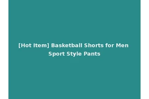 [Hot Item] Basketball Shorts for Men Sport Style Pants