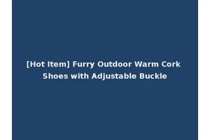 [Hot Item] Furry Outdoor Warm Cork Shoes with Adjustable Buckle