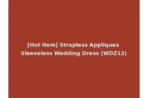 [Hot Item] Strapless Appliques Sleeveless Wedding Dress (WDZ13)