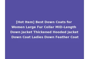 [Hot Item] Best Down Coats for Women Large Fur Collar MID-Length Down Jacket Thickened Hooded Jacket Down Coat Ladies Down Feather Coat
