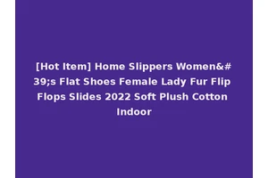 [Hot Item] Home Slippers Women's Flat Shoes Female Lady Fur Flip Flops Slides 2022 Soft Plush Cotton Indoor