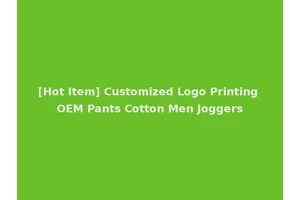 [Hot Item] Customized Logo Printing OEM Pants Cotton Men Joggers