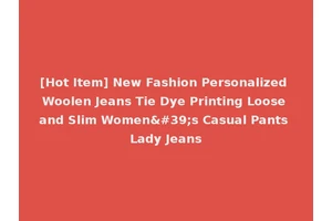 [Hot Item] New Fashion Personalized Woolen Jeans Tie Dye Printing Loose and Slim Women's Casual Pants Lady Jeans