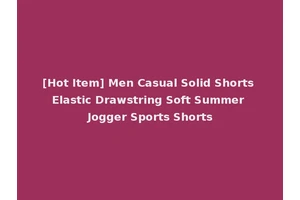 [Hot Item] Men Casual Solid Shorts Elastic Drawstring Soft Summer Jogger Sports Shorts
