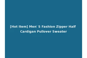 [Hot Item] Men′ S Fashion Zipper Half Cardigan Pullover Sweater